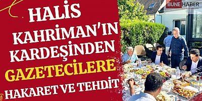 Halis Kahrima’ın kardeşinden gazetecilere hakaret ve tehdit